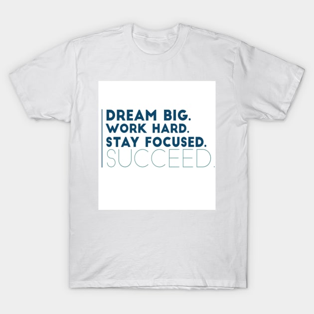 Dream big T-Shirt by My carlyx